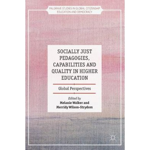 Socially Just Pedagogies Capabilities and Quality in Higher Education: Global Perspectives Hardcover, Palgrave MacMillan