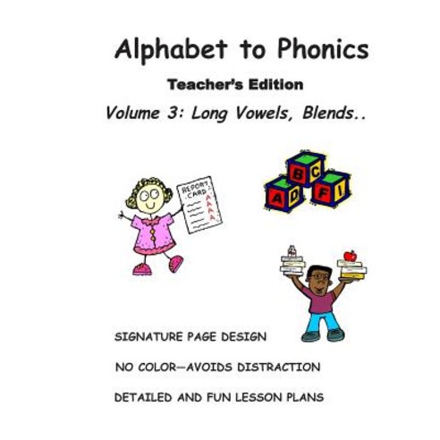 Alphabet to Phonics Teacher''s Edition Volume 3: Volume 3: Long Vowels Blends & Segmenting.. Paperback, Createspace Independent Publishing Platform