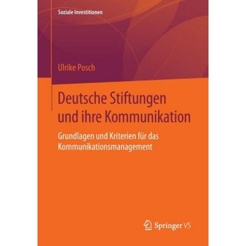 Deutsche Stiftungen Und Ihre Kommunikation: Grundlagen Und Kriterien Fur Das Kommunikationsmanagement Paperback, Springer vs