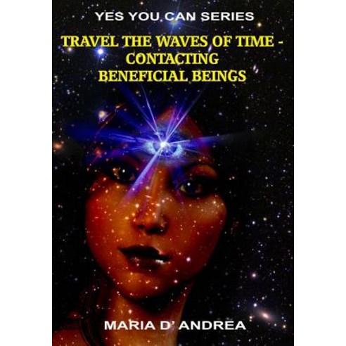 Travel the Waves of Time: Contacting Beneficial Beings Paperback, Inner Light-Global Communications