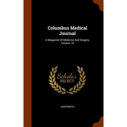Columbus Medical Journal: A Magazine of Medicine and Surgery Volume 18 Hardcover, Arkose Press