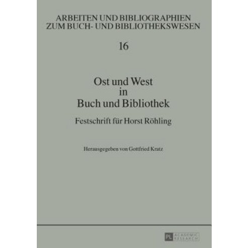 Ost Und West in Buch Und Bibliothek: Festschrift Fuer Horst Roehling Paperback, Peter Lang Gmbh, Internationaler Verlag Der W