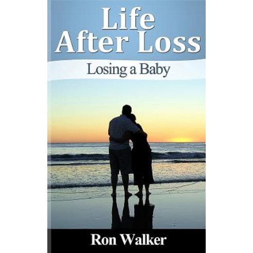 Life After Loss: Losing a Baby Paperback, Createspace Independent Publishing Platform