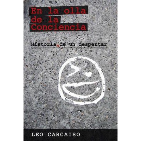 En La Olla de La Conciencia: Historia de Un Despertar Paperback, Createspace Independent Publishing Platform