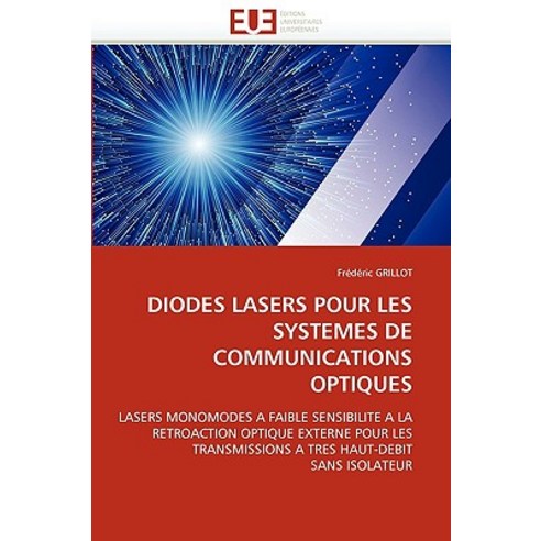 Diodes Lasers Pour Les Systemes de Communications Optiques = Diodes Lasers Pour Les Systa]mes de Communications Optiques Paperback, Univ Europeenne
