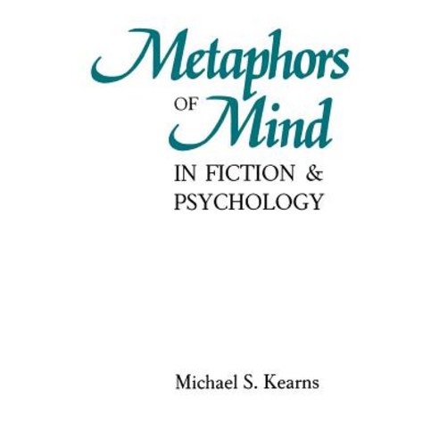 Metaphors of Mind in Fiction and Psychology Paperback, University Press of Kentucky