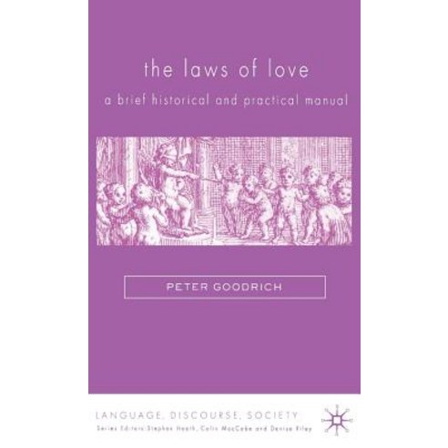 The Laws of Love: A Brief Historical and Practical Manual Hardcover, Palgrave MacMillan