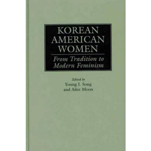 Korean American Women: From Tradition to Modern Feminism Hardcover, Praeger