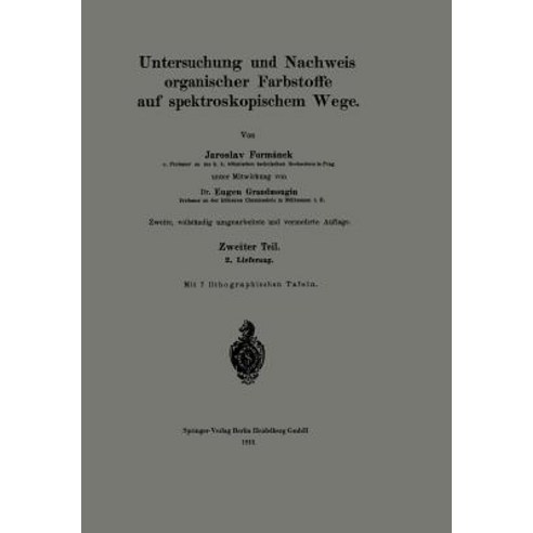 Untersuchung Und Nachweis Organischer Farbstoffe Auf Spektroskopischem Wege: Zweiter Teil. 2. Lieferung Paperback, Springer