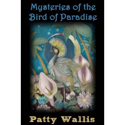 Mysteries of the Bird of Paradise Paperback, Lulu.com