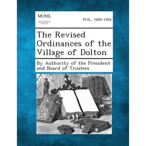 The Revised Ordinances of the Village of Dolton Paperback, Gale, Making of Modern Law