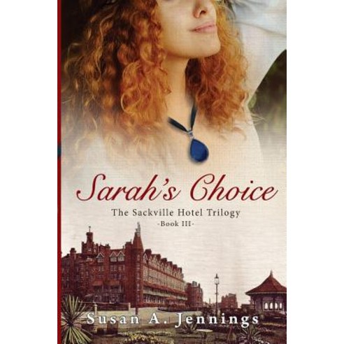 Sarah''s Choice: The Sackville Hotel Trilogy Paperback, Susan Jennings