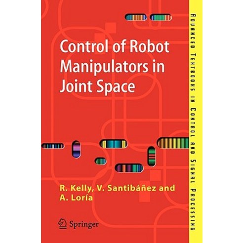 Control of Robot Manipulators in Joint Space Paperback, Springer