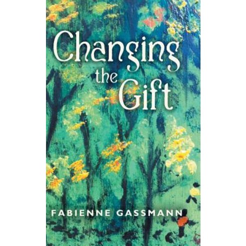 Changing the Gift Hardcover, Balboa Press