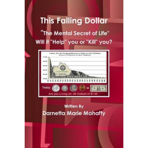 This Falling Dollar the Mental Secret of Life Paperback, Lulu.com