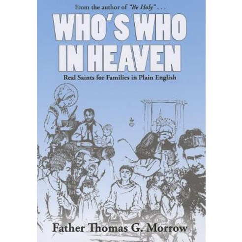 Who''s Who in Heaven: Real Saints for Families in Plain English Paperback, Emmaus Road Publishing