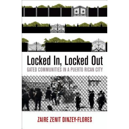Locked In Locked Out: Gated Communities in a Puerto Rican City Hardcover, University of Pennsylvania Press