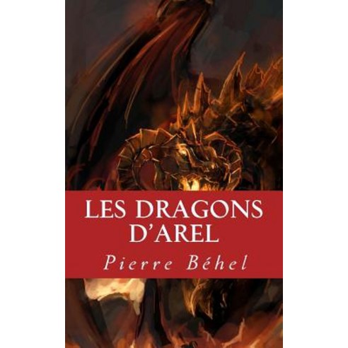 Les Dragons D''Arel Paperback, Createspace Independent Publishing Platform