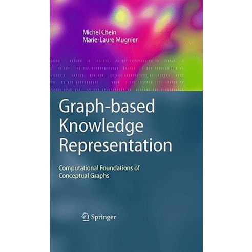 Graph-Based Knowledge Representation: Computational Foundations of Conceptual Graphs Hardcover, Springer