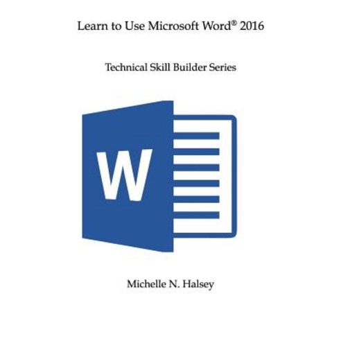 Learn to Use Microsoft Word 2016 Paperback, Silver City Publications & Training, L.L.C.