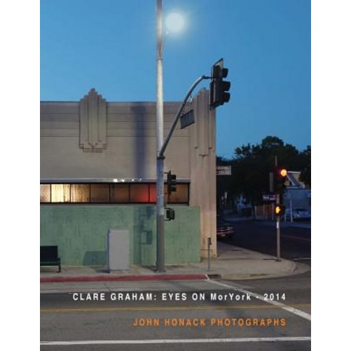 Eyes on Moryork - 2014 John Honack Photographs Paperback, Lulu.com