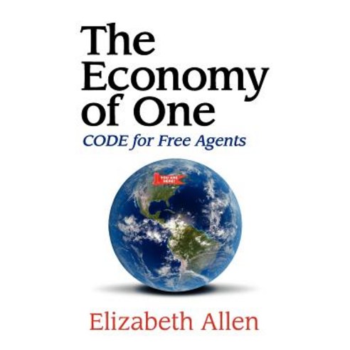 The Economy of One: Code for Free Agents Paperback, Marketsmartz Books