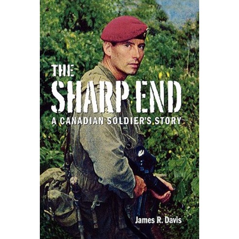 The Sharp End: A Canadian Soldier''s Story Paperback, Douglas and McIntyre (2013) Ltd.