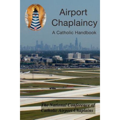Airport Chaplaincy: A Catholic Handbook Paperback, Createspace