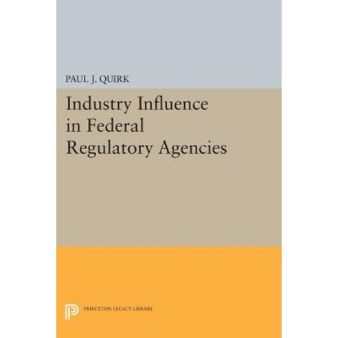Industry Influence in Federal Regulatory Agencies Paperback, Princeton University Press
