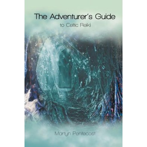 The Adventurer''s Guide: To Celtic Reiki Paperback, Mpowr Ltd