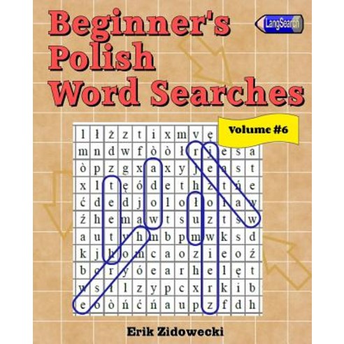 Beginner''s Polish Word Searches - Volume 6 Paperback, Createspace Independent Publishing Platform