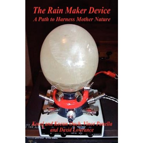 The Rain Maker Device - A Path to Harness Mother Nature Paperback, E ...