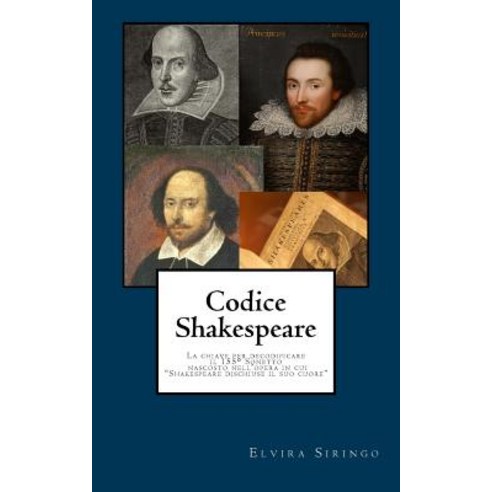Codice Shakespeare: La Chiave Per Decodificare Il 155 Sonetto Nacosto Paperback, Createspace Independent Publishing Platform