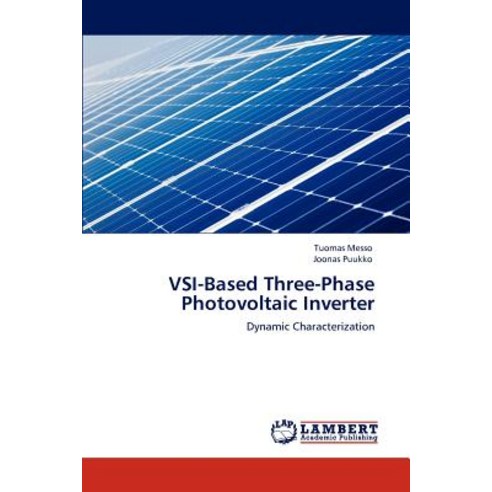 Vsi-Based Three-Phase Photovoltaic Inverter Paperback, LAP Lambert Academic Publishing