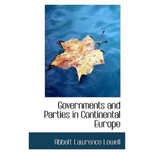 Governments and Parties in Continental Europe Paperback, BiblioLife