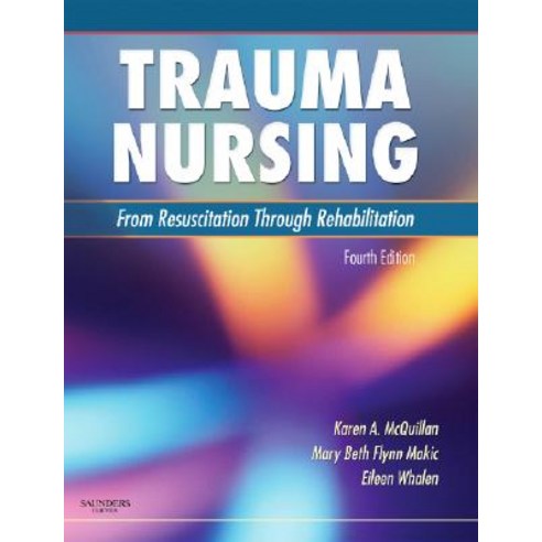 Trauma Nursing: From Resuscitation Through Rehabilitation Hardcover, Saunders