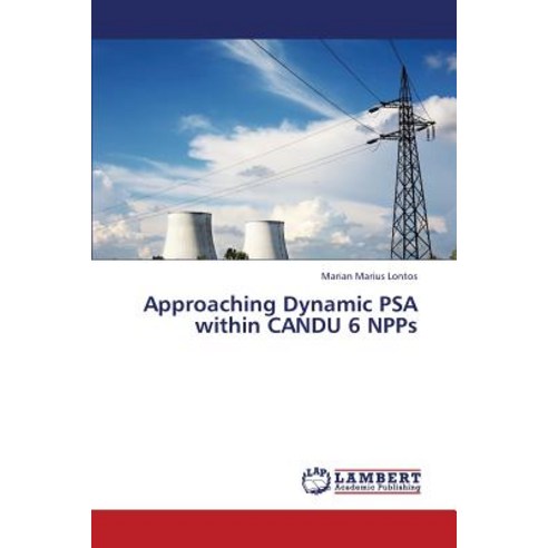 Approaching Dynamic Psa Within Candu 6 Npps Paperback, LAP Lambert Academic Publishing