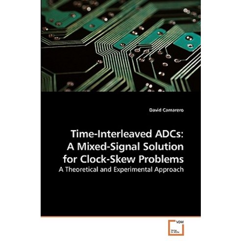 Time-Interleaved Adcs: A Mixed-Signal Solution for Clock-Skew Problems Paperback, VDM Verlag