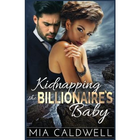 Kidnapping the Billionaire''s Baby Paperback, Createspace Independent Publishing Platform