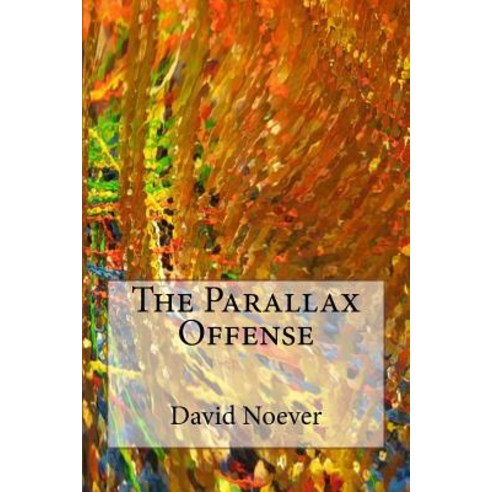 The Parallax Offense Paperback, Createspace Independent Publishing Platform
