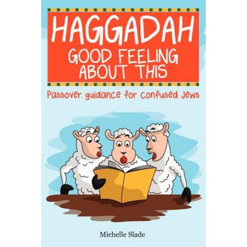 Haggadah Good Feeling about This Paperback, Createspace Independent Publishing Platform