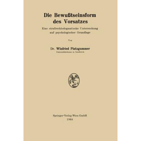 Die Bewutseinsform Des Vorsatzes: Eine Strafrechtsdogmatische Untersuchung Auf Psychologischer Grundlage Paperback, Springer