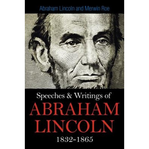 Speeches & Writings of Abraham Lincoln 1832-1865 Paperback, Simon & Brown