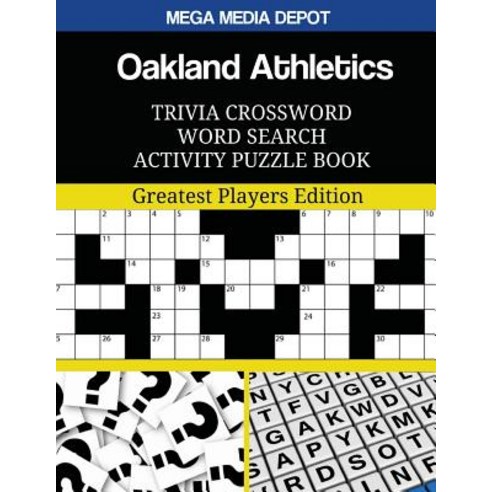 Oakland Athletics Trivia Crossword Word Search Activity Puzzle Book: Greatest Players Edition Paperback, Createspace Independent Publishing Platform