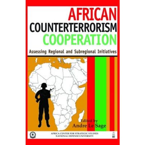 African Counterterrorism Cooperation: Assessing Regional and Subregional Initiatives Hardcover, Potomac Books
