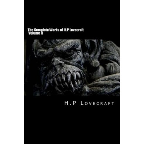 The Complete Works of H.P Lovecraft Volume II Paperback, Createspace Independent Publishing Platform