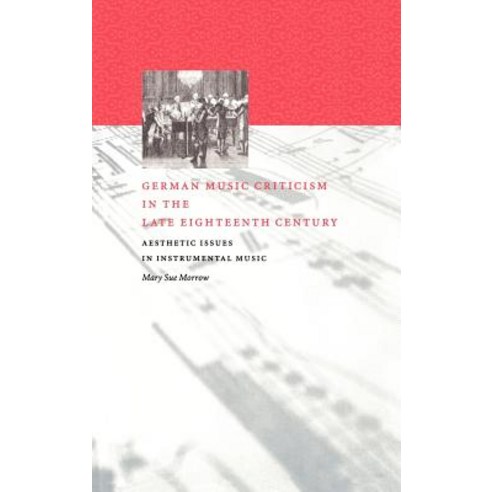 German Music Criticism in the Late Eighteenth Century: Aesthetic Issues in Instrumental Music Hardcover, Cambridge University Press
