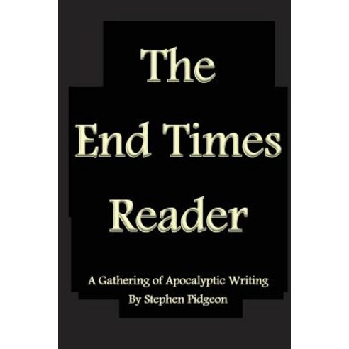 The End Times Reader: A Gathering of Apocalyptic Writing Paperback ...