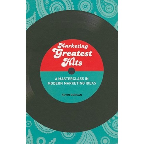 Marketing Greatest Hits: A Masterclass in Modern Marketing Ideas Paperback, A&C Black