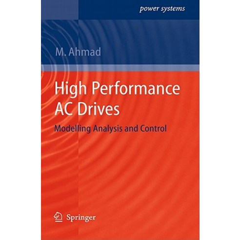 High Performance AC Drives: Modelling Analysis and Control Hardcover, Springer